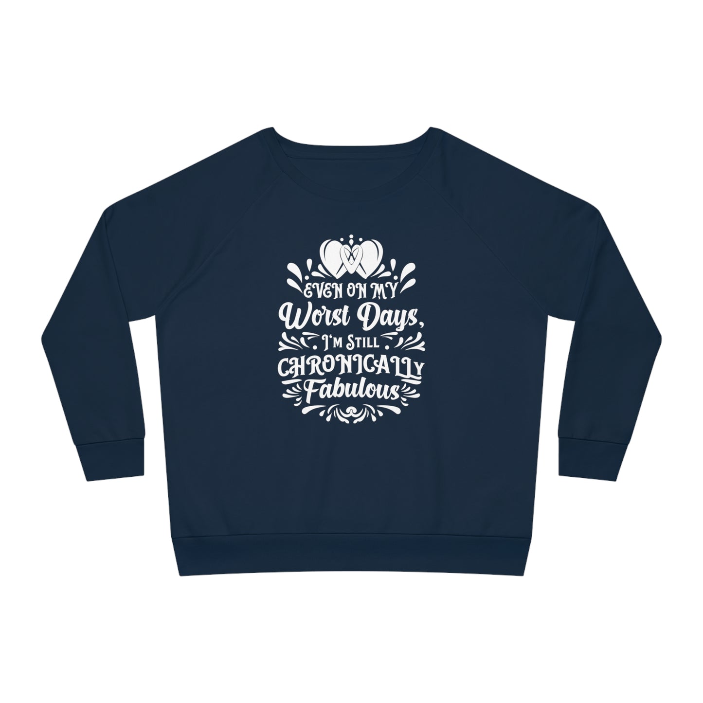 Even on My Worst Days, Women's Dazzler Relaxed Organic Fit Sweatshirt, Printed