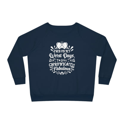 Even on My Worst Days, Women's Dazzler Relaxed Organic Fit Sweatshirt, Printed