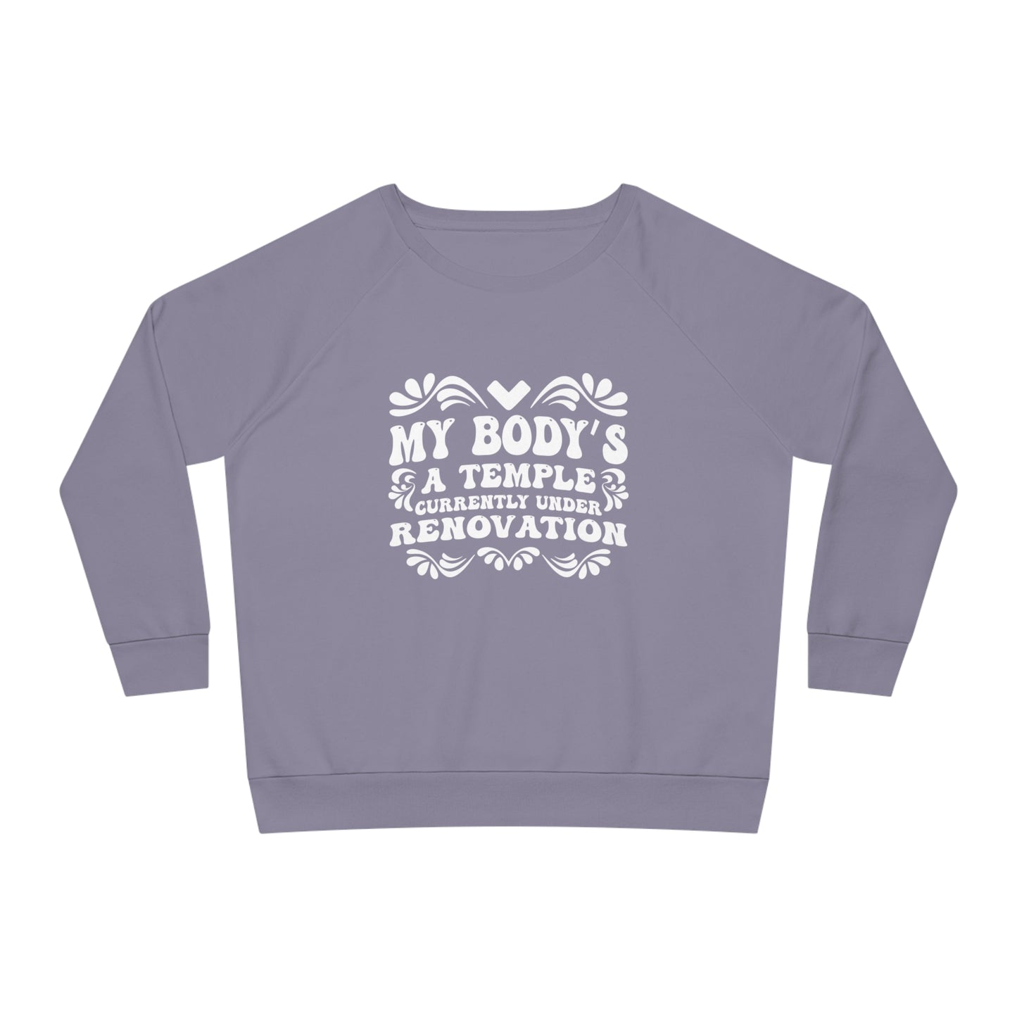 My Body's A Temple..., Women's Dazzler Relaxed Organic Fit Sweatshirt, Printed