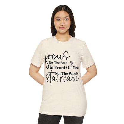 Focus On The Step In Front Of You, Unisex Organic Cotton T-shirt, Printed