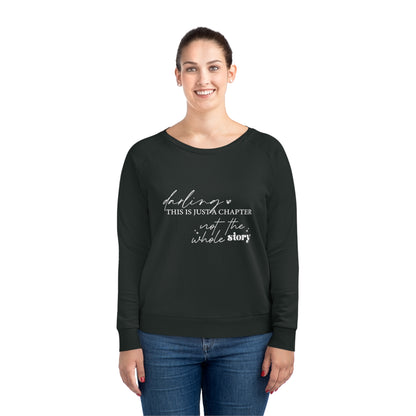 Darling This is Just a Chapter, Women's Dazzler Relaxed Organic Fit Sweatshirt, Printed