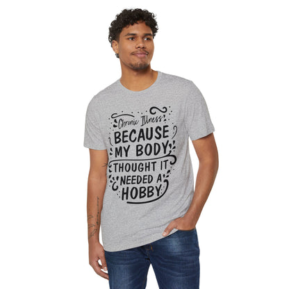 My Body Thought it Needed a Hobby, Unisex Organic Cotton T-shirt, Printed