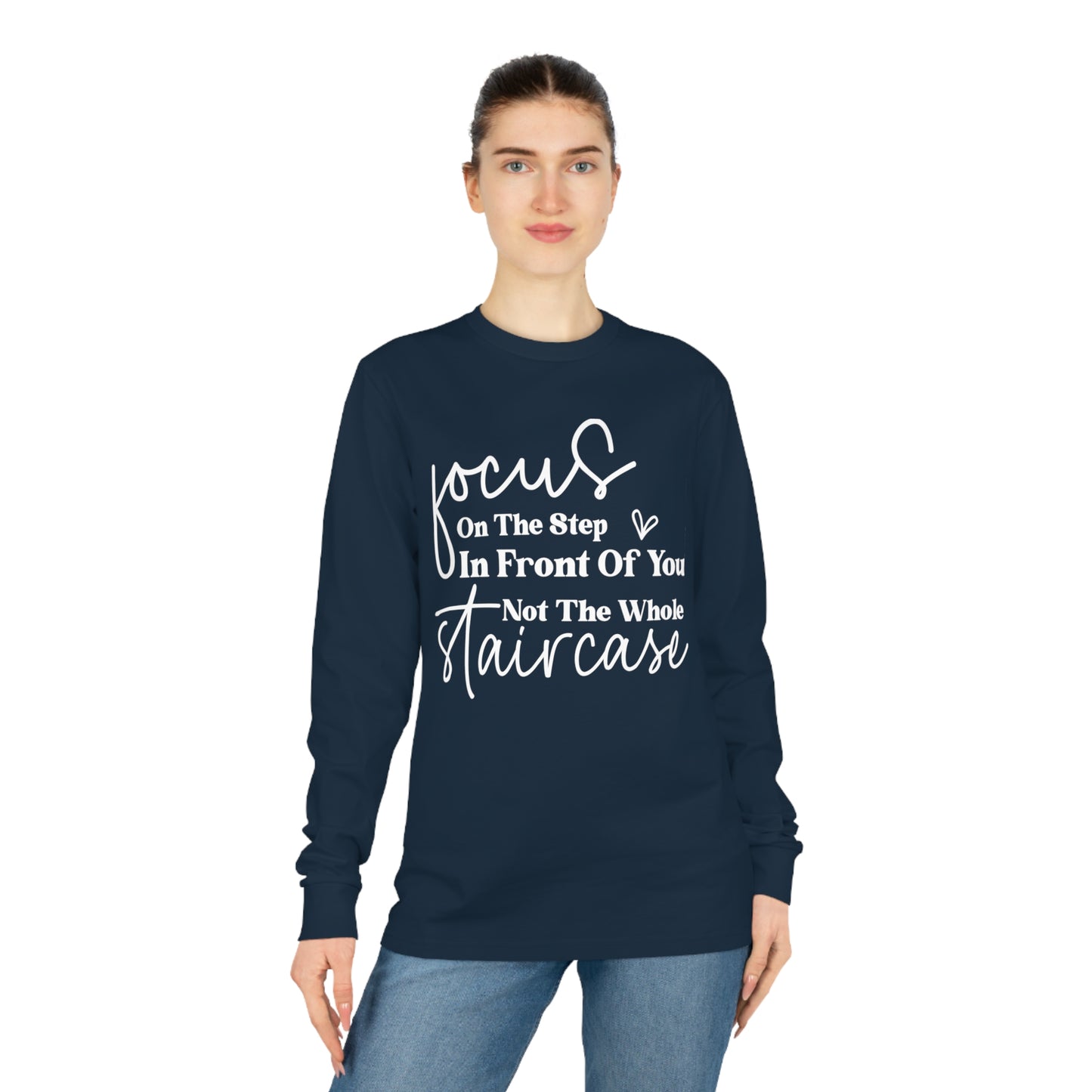 Focus On The Step In Front Of You, Unisex Organic Long Sleeve Tee, Printed