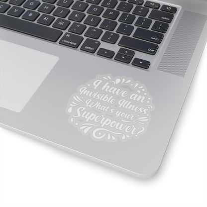 I have an Invisible Illness, Sticker (White)