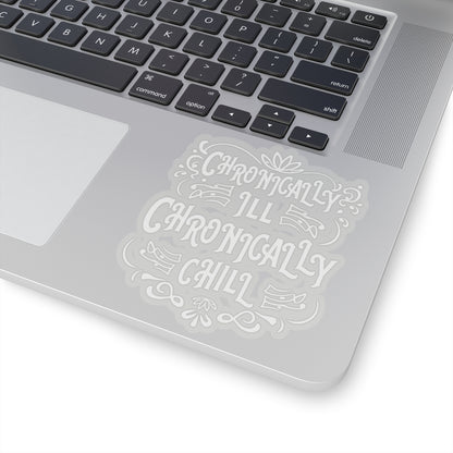 Chronically Ill, Chronically Chill, Sticker (White)