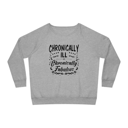 Chronically Ill, Chronically Fabulous, Women's Dazzler Relaxed Organic Fit Sweatshirt, Printed