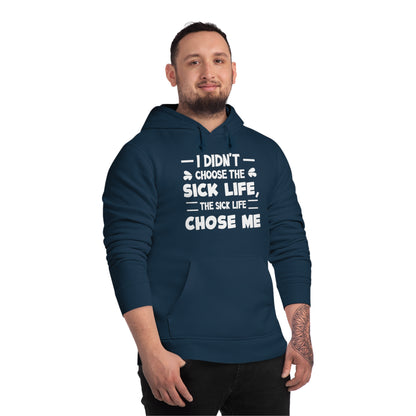 I Didn't Choose the Sick Life, Unisex Organic Drummer Hoodie, Printed