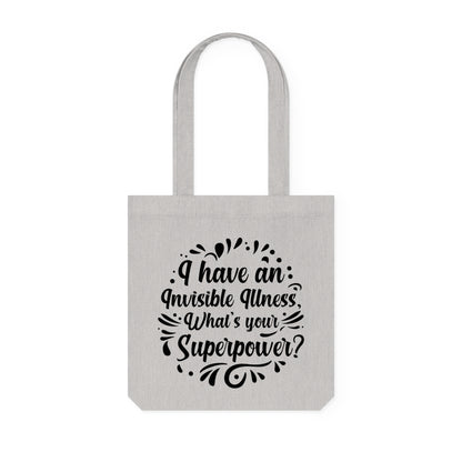 I have an Invisible Illness, Organic Tote, Printed