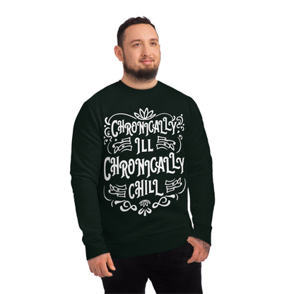 Chronically Ill, Chronically Chill, Unisex Organic Sweatshirt, Printed