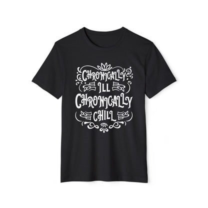 Chronically Ill, Chronically Chill, Unisex Organic Cotton T-shirt, Printed