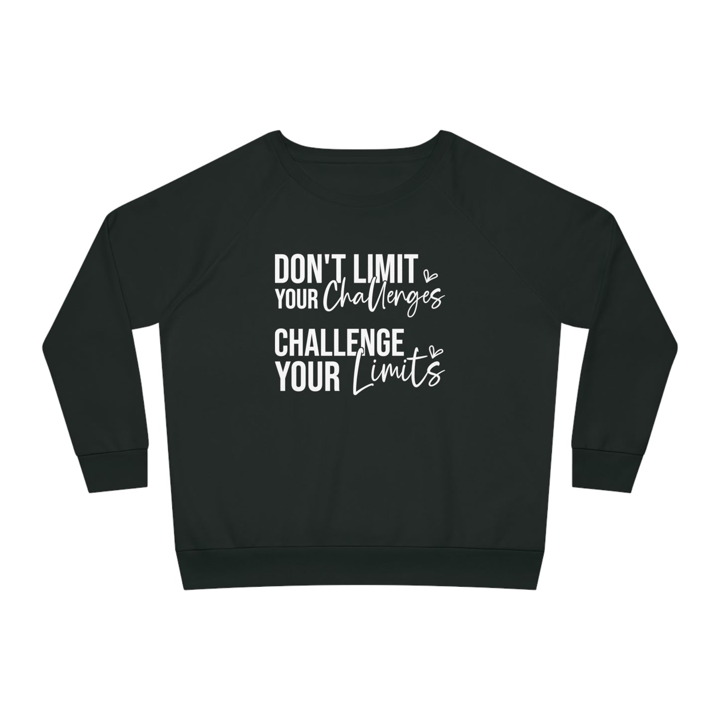 Don't Limit Your Challenges, Women's Dazzler Relaxed Organic Fit Sweatshirt, Printed