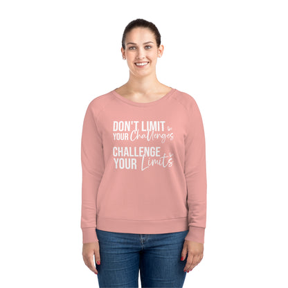 Don't Limit Your Challenges, Women's Dazzler Relaxed Organic Fit Sweatshirt, Printed