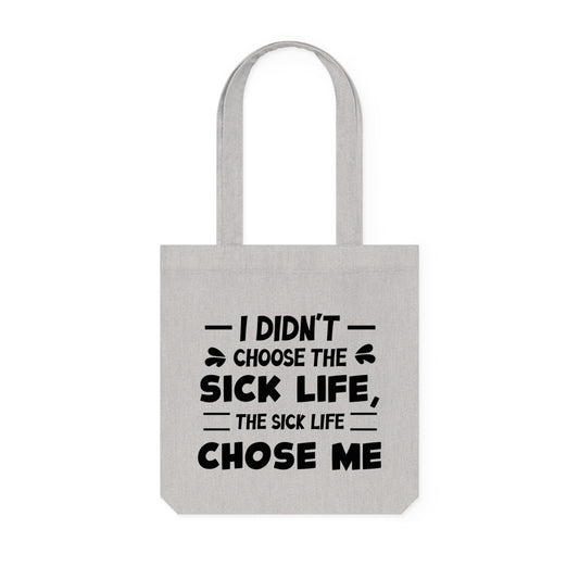 I Didn't Choose the Sick Life, Organic Tote, Printed