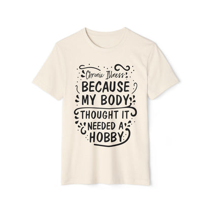 My Body Thought it Needed a Hobby, Unisex Organic Cotton T-shirt, Printed