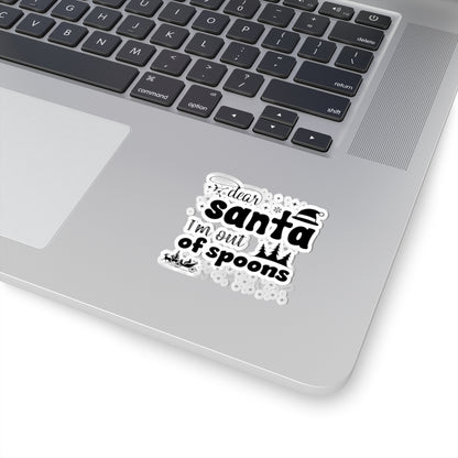 Dear Santa, I'm Out of Spoons | Black Vinyl Sticker