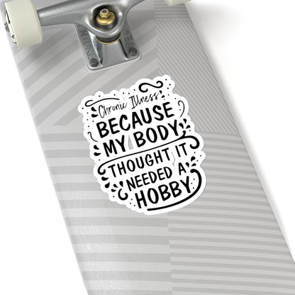 My Body Thought it Needed a Hobby, Sticker (Black)