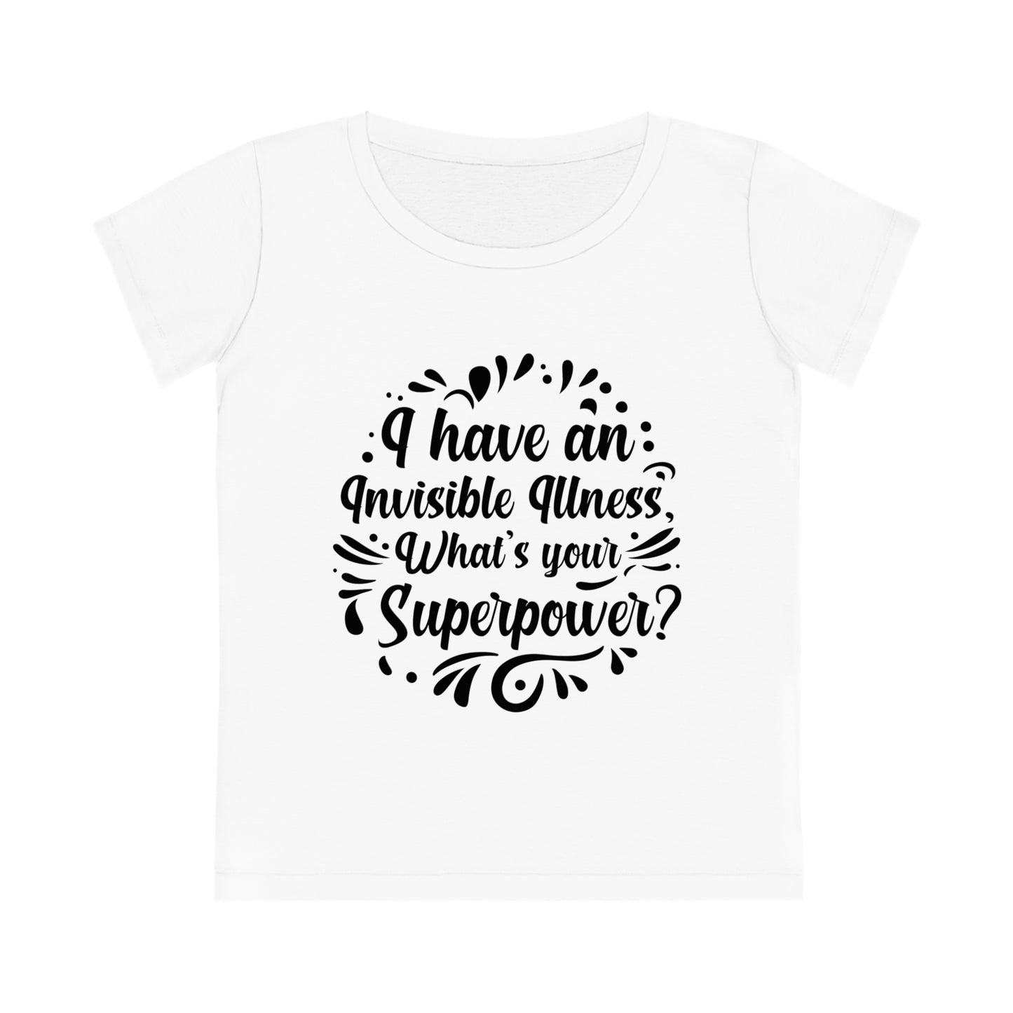 I have an Invisible Illness, Women's Jazzer T-shirt (Light), Printed