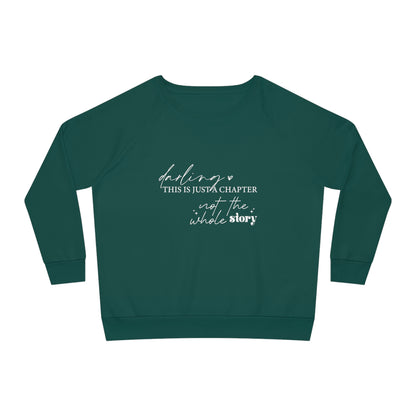 Darling This is Just a Chapter, Women's Dazzler Relaxed Organic Fit Sweatshirt, Printed