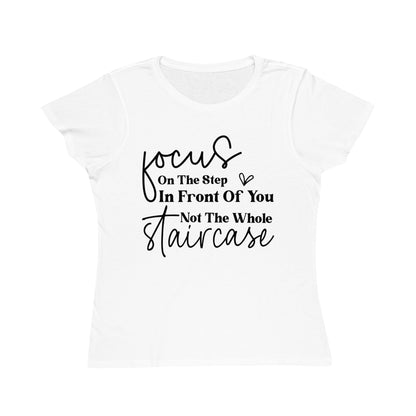 Focus On The Step In Front Of You, Organic Women's Classic T-Shirt, Printed