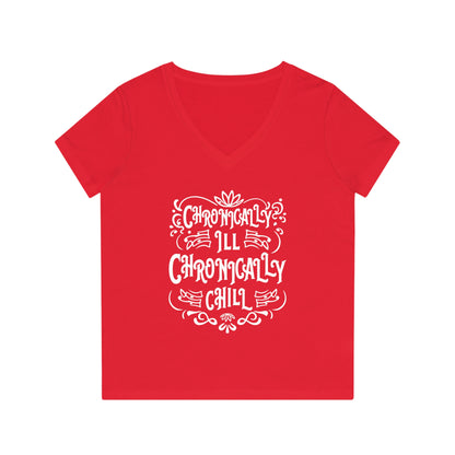 Chronically Ill, Chronically Chill, Women's Evoker V-Neck T-Shirt, Printed