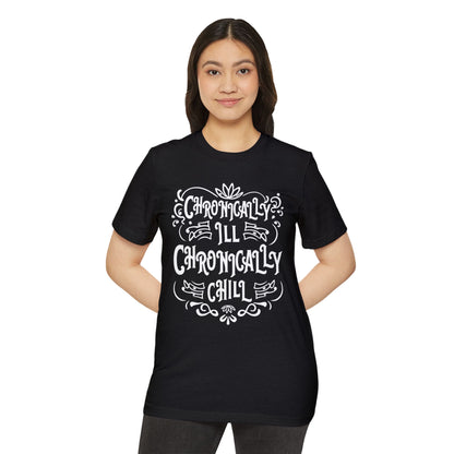 Chronically Ill, Chronically Chill, Unisex Organic Cotton T-shirt, Printed
