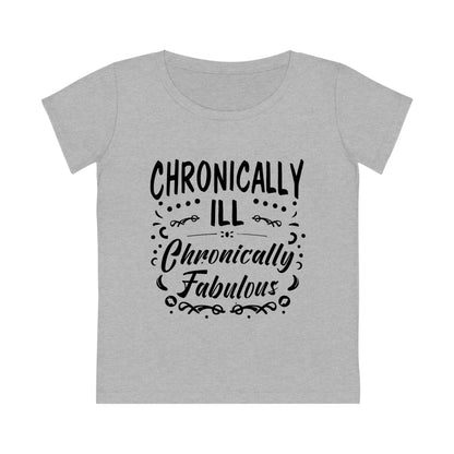 Chronically Ill, Chronically Fabulous, Women's Jazzer T-shirt (Light), Printed