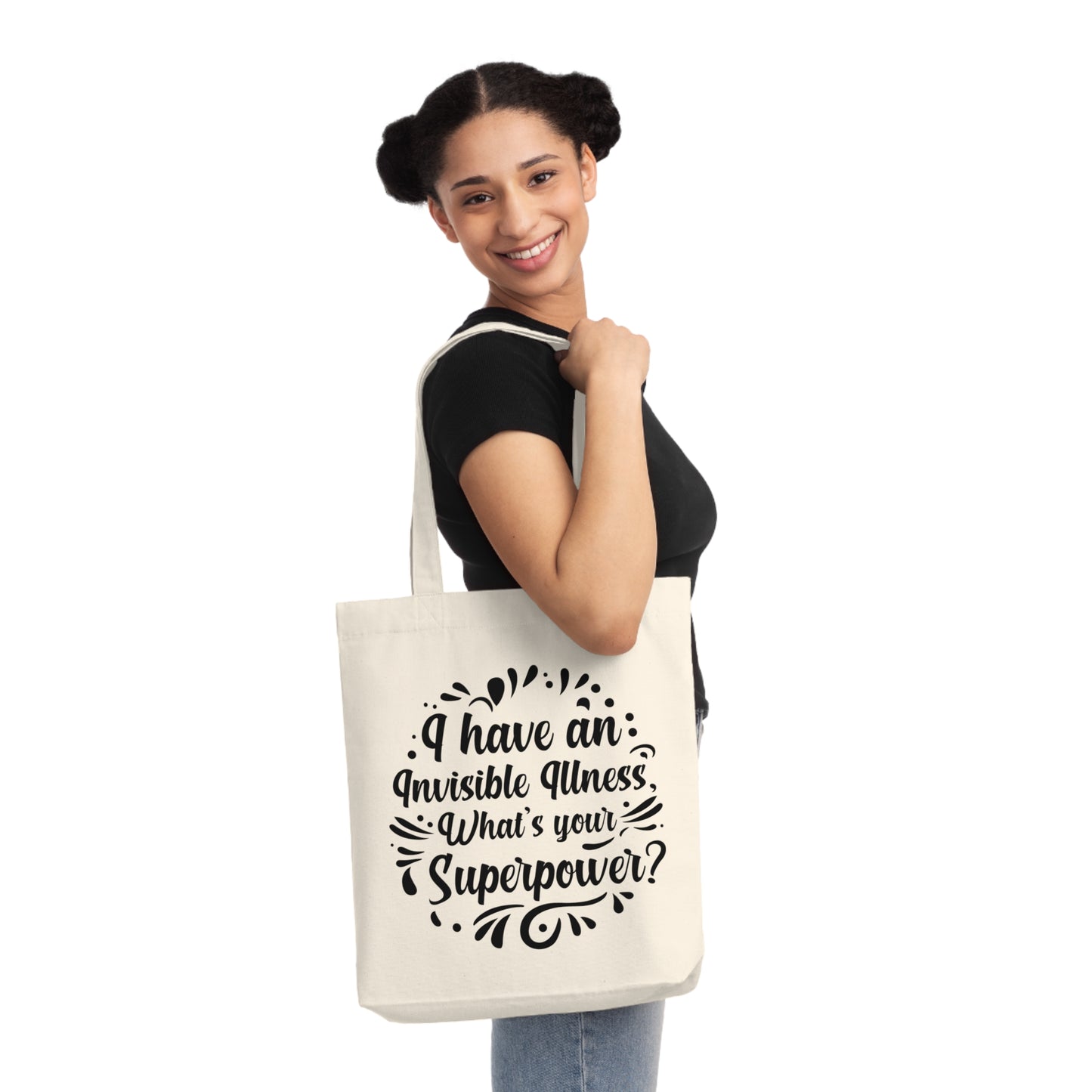 I have an Invisible Illness, Organic Tote, Printed