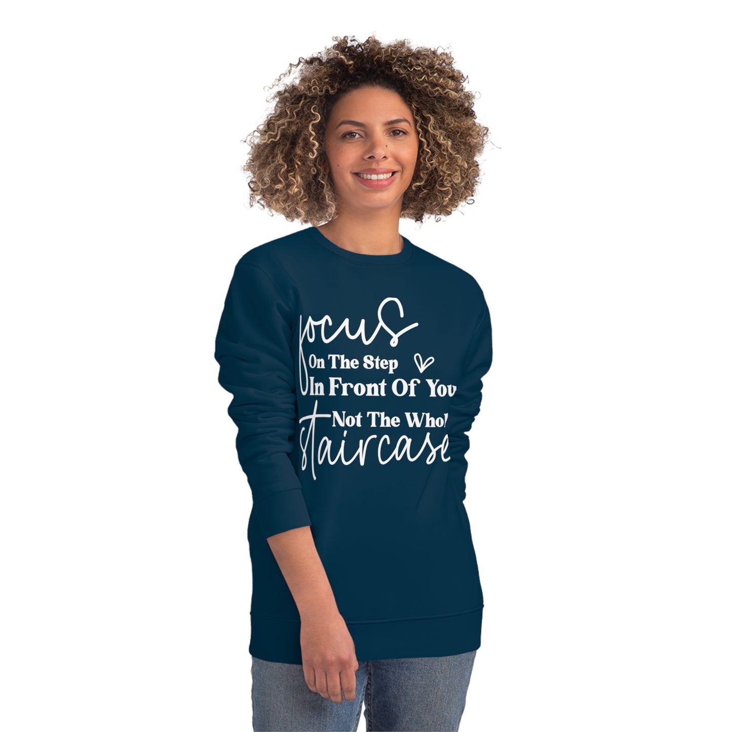 Focus On The Step In Front Of You, Unisex Organic Sweatshirt, Printed