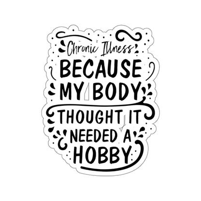 My Body Thought it Needed a Hobby, Sticker (Black)