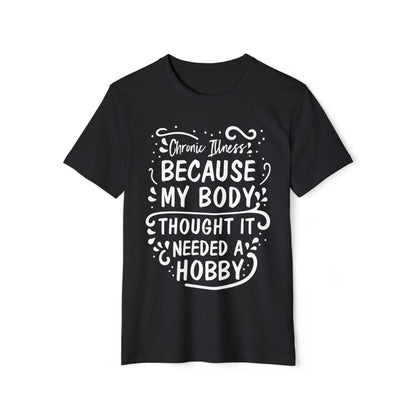 My Body Thought it Needed a Hobby, Unisex Organic Cotton T-shirt, Printed