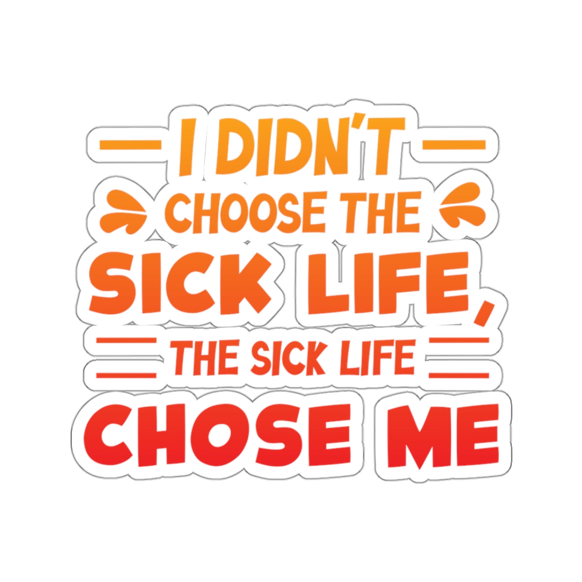 I Didn't Choose the Sick Life, Sticker (In Color)