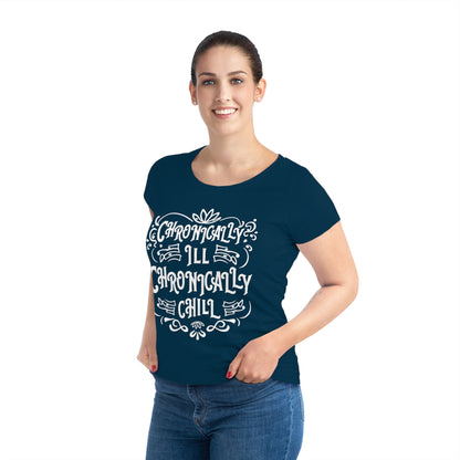 Chronically Ill, Chronically Chill, Women's Jazzer T-shirt (Dark), Printed