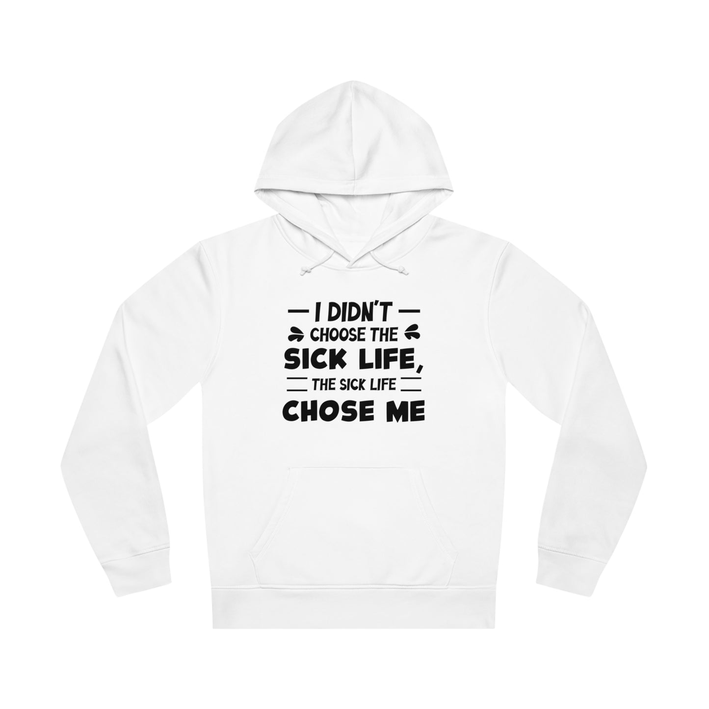 I Didn't Choose the Sick Life, Unisex Organic Drummer Hoodie, Printed