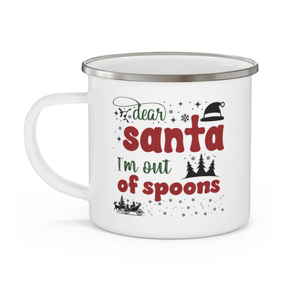 Dear Santa, I'm Out of Spoons | Lead-free Enamel Camping Mug (12oz)