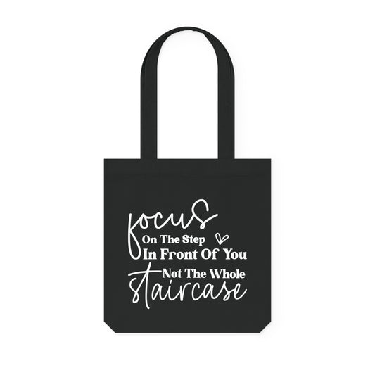 Focus On The Step In Front Of You, Organic Tote, Printed