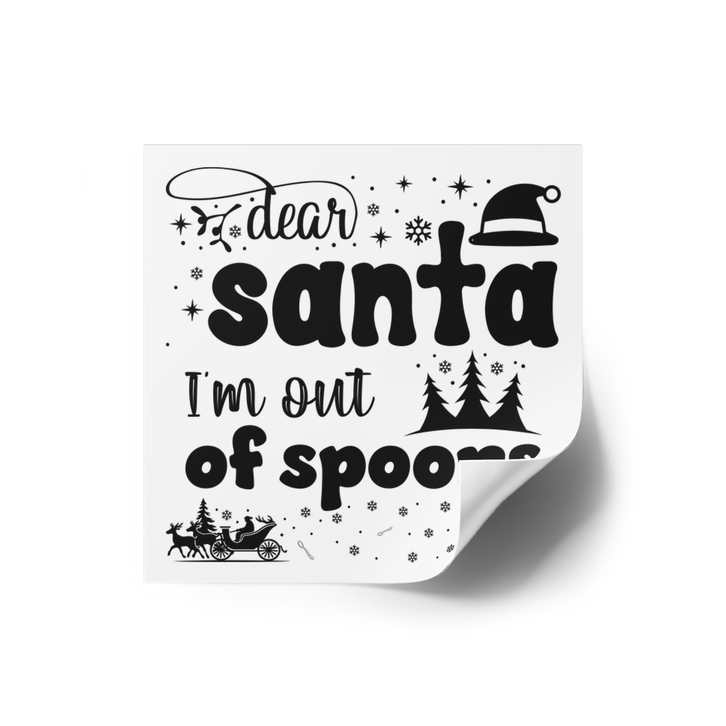 Dear Santa, I'm Out of Spoons | Square Premium Indoor/Outdoor Sticker (Black)