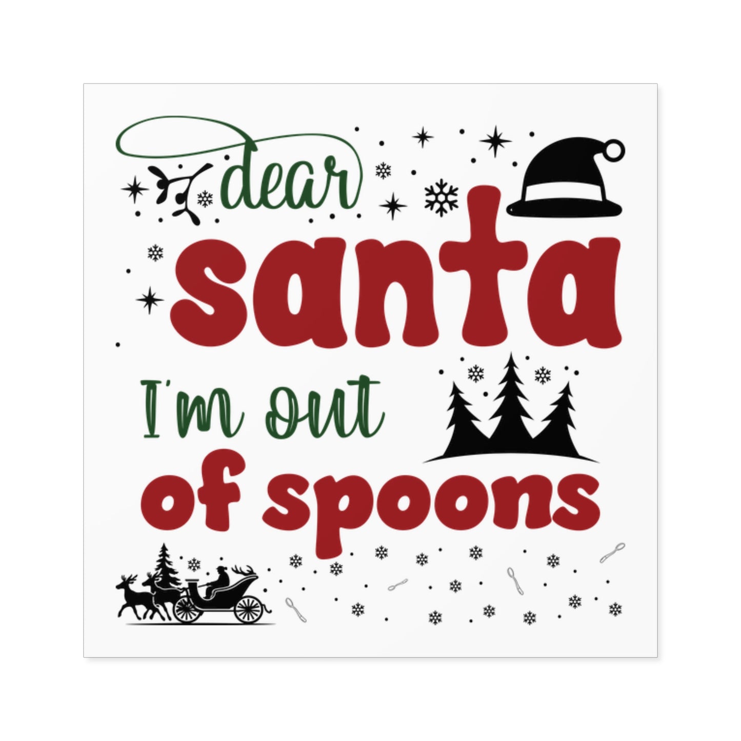 Dear Santa, I'm Out of Spoons | Square Premium Indoor/Outdoor Sticker (In Color)