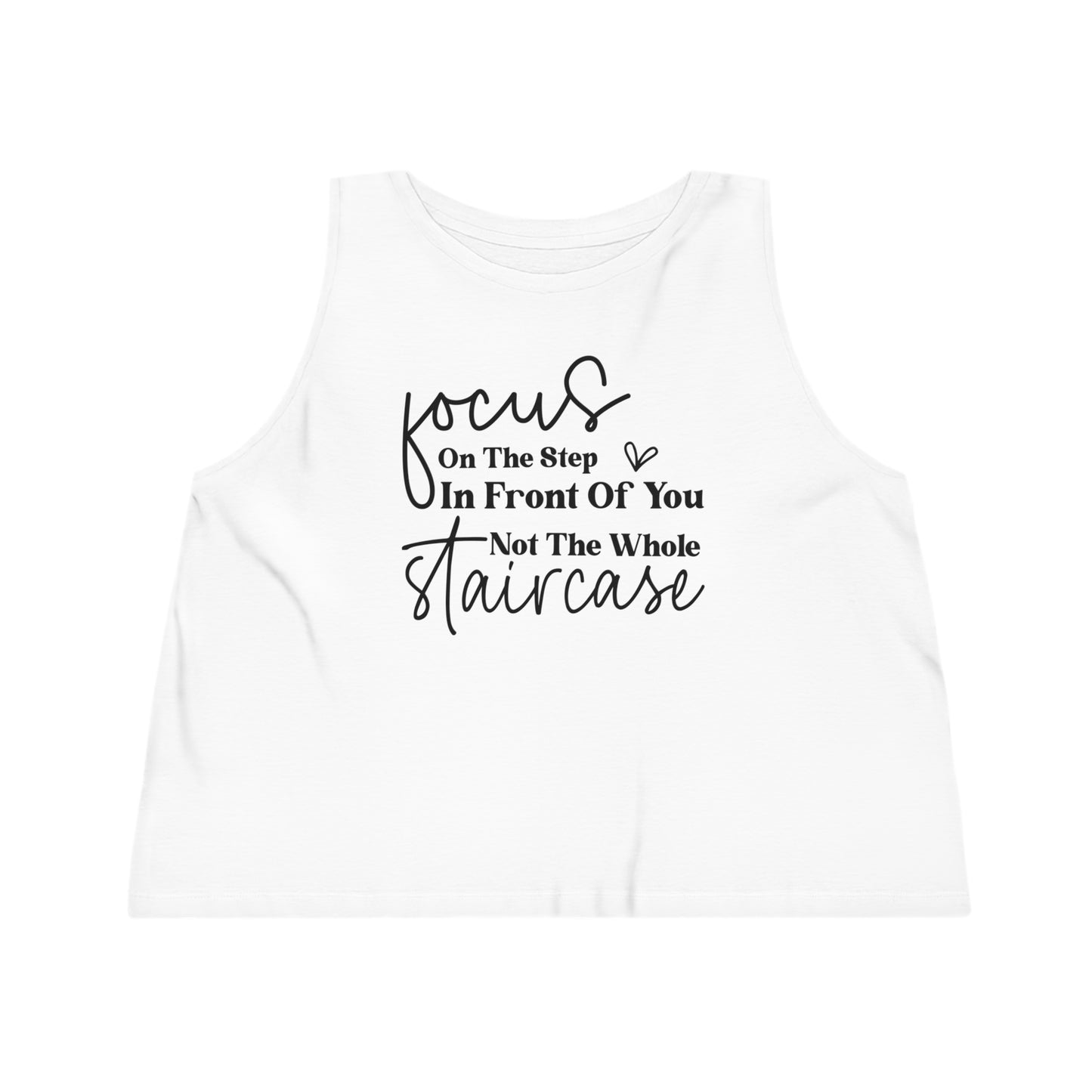 Focus On The Step In Front Of You, Women's Dancer Cropped Tank Top, Printed