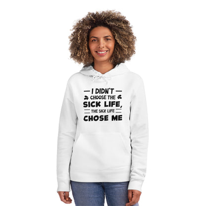 I Didn't Choose the Sick Life, Unisex Organic Drummer Hoodie, Printed