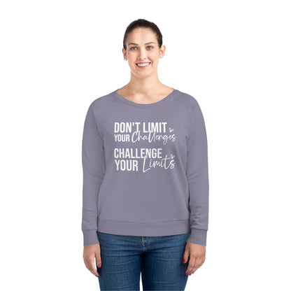 Don't Limit Your Challenges, Women's Dazzler Relaxed Organic Fit Sweatshirt, Printed