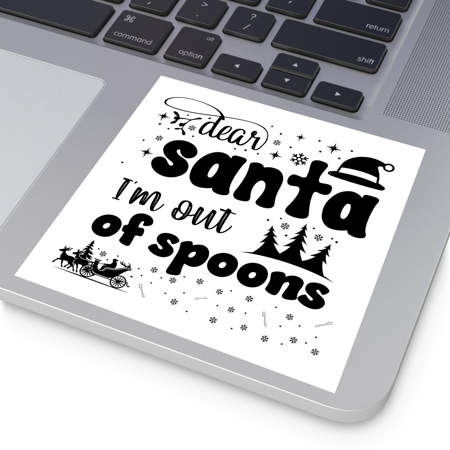 Dear Santa, I'm Out of Spoons | Square Premium Indoor/Outdoor Sticker (Black)