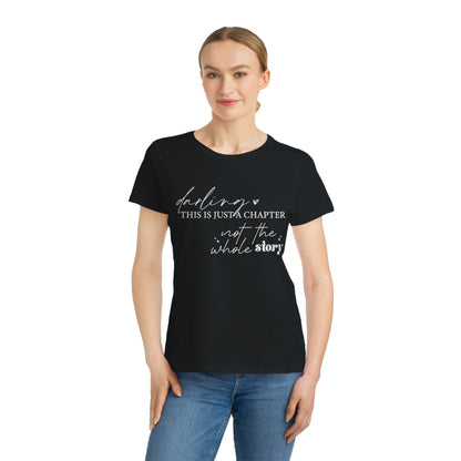 Darling This is Just a Chapter, Organic Women's Classic T-Shirt, Printed