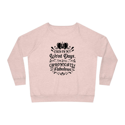 Even on My Worst Days, Women's Dazzler Relaxed Organic Fit Sweatshirt, Printed