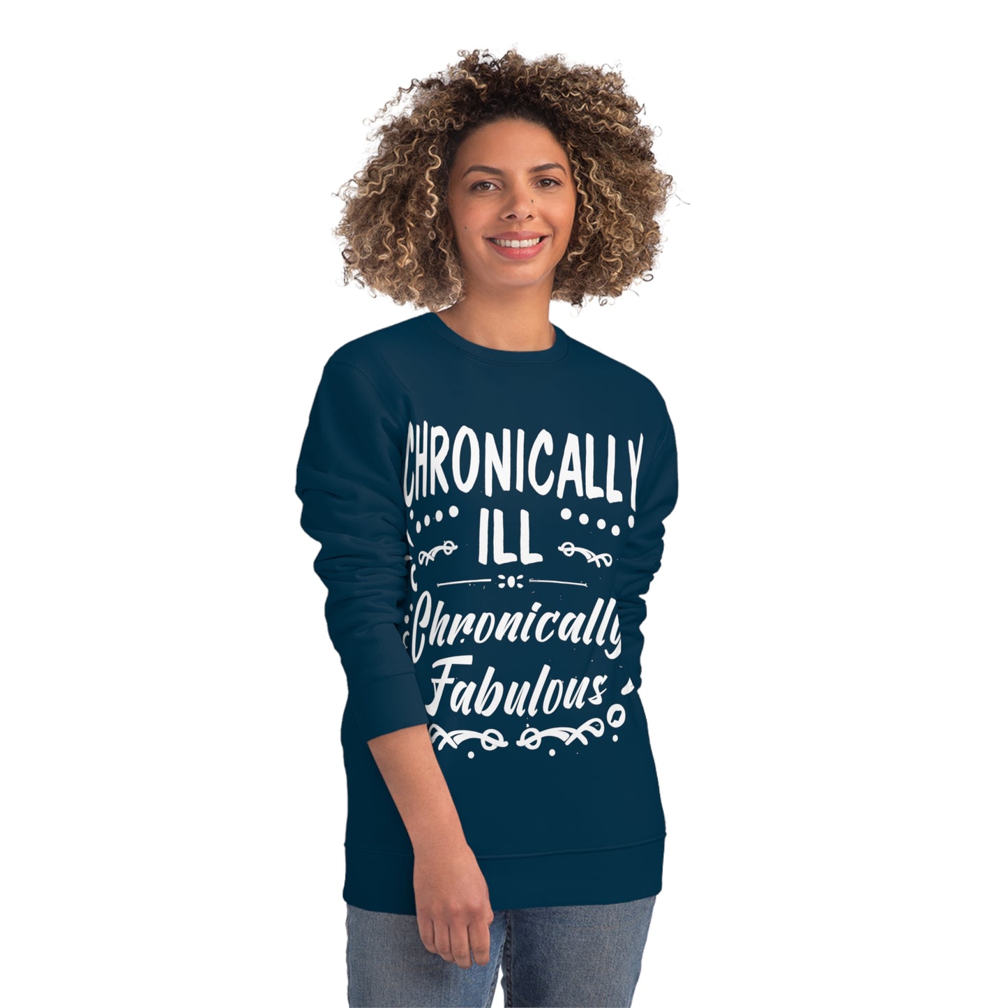 Chronically Ill, Chronically Fabulous, Unisex Organic Sweatshirt, Printed