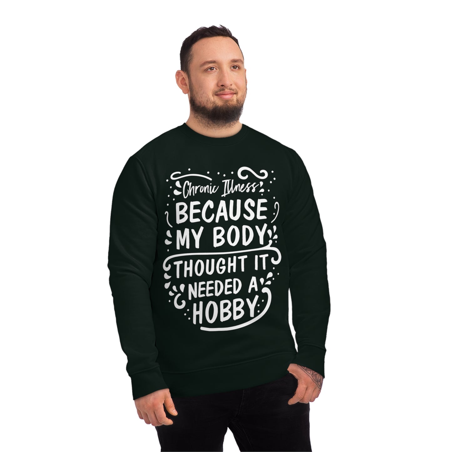 My Body Thought it Needed a Hobby, Unisex Organic Sweatshirt, Printed