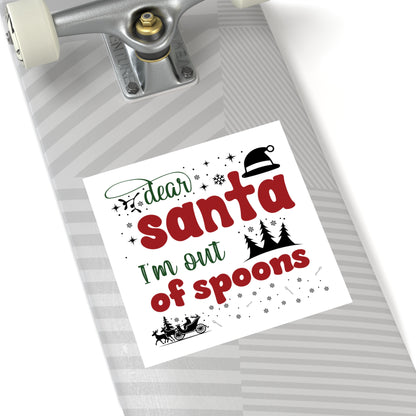 Dear Santa, I'm Out of Spoons | Square Premium Indoor/Outdoor Sticker (In Color)