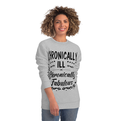 Chronically Ill, Chronically Fabulous, Unisex Organic Sweatshirt, Printed