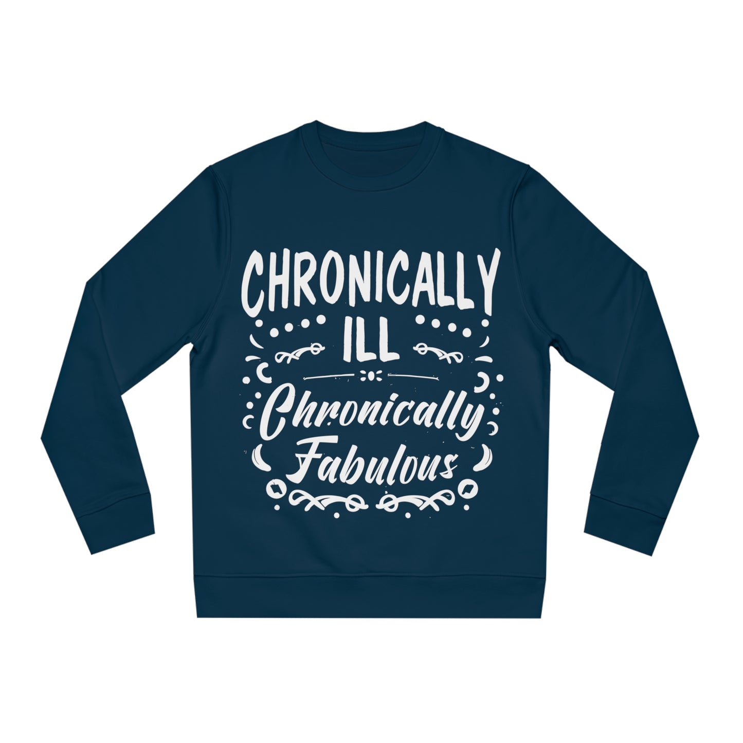 Chronically Ill, Chronically Fabulous, Unisex Organic Sweatshirt, Printed