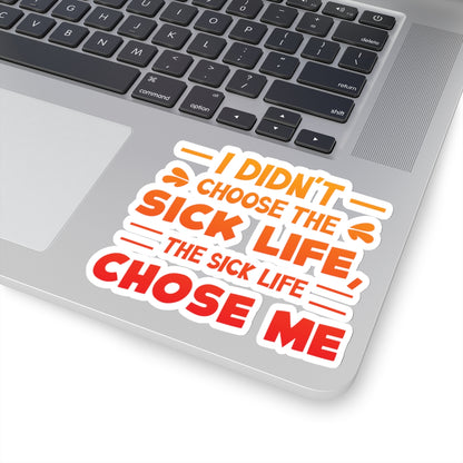 I Didn't Choose the Sick Life, Sticker (In Color)