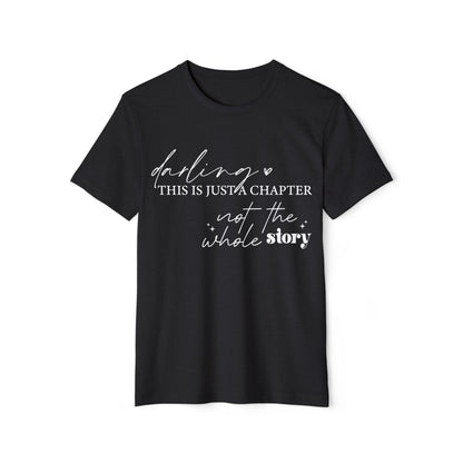 Darling This is Just a Chapter, Unisex Organic Cotton T-shirt, Printed